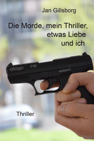 Jan Gillsborg: Die Morde, mein Thriller, etwas Liebe und ich