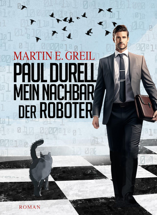 Martin E. Greil: Paul Durell - Mein Nachbar der Roboter