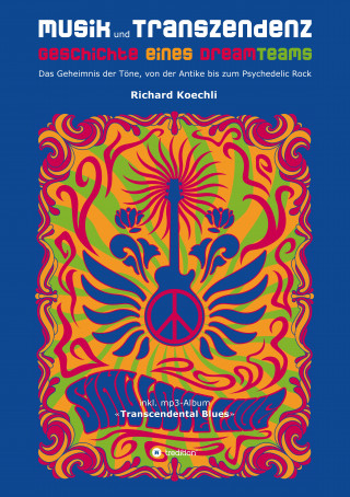 Richard Koechli: Musik und Transzendenz - Geschichte eines Dreamteams