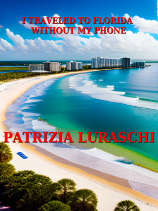 Patrizia Luraschi: I traveled to Florida without my phone