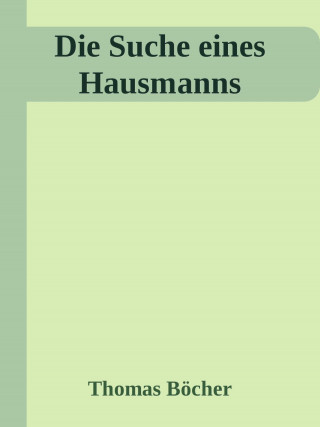 Thomas Böcher: Die Suche eines Hausmanns