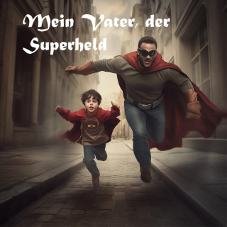 Ben Adam: Mein Vater der Superheld