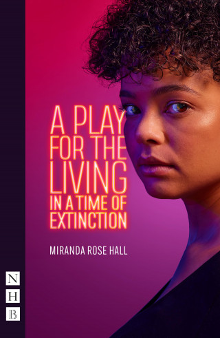 Miranda Rose Hall: A Play for the Living in a Time of Extinction (NHB Modern Plays)