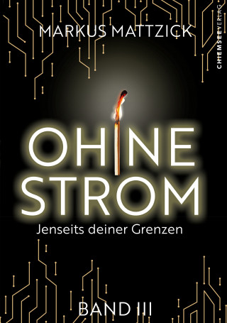 Markus Mattzick: Ohne Strom - Jenseits deiner Grenzen (Band 3)