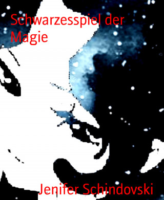 Jenifer Schindovski: Schwarzesspiel der Magie