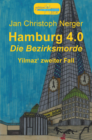 Jan Christoph Nerger: Hamburg 4.0 - Die Bezirksmorde