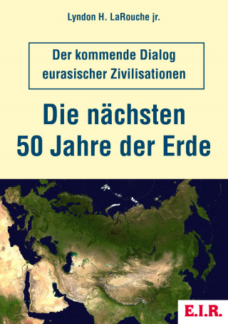 Lyndon H. LaRouche jr.: Die nächsten 50 Jahre der Erde