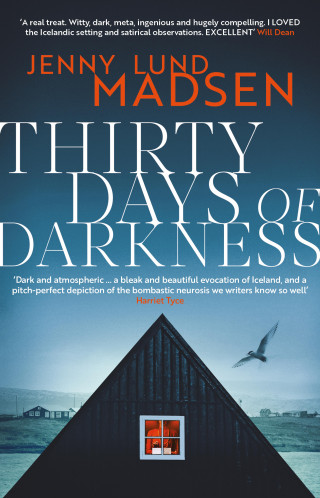 Jenny Lund Madsen: Thirty Days of Darkness: This year's most chilling, twisty, darkly funny DEBUT thriller…