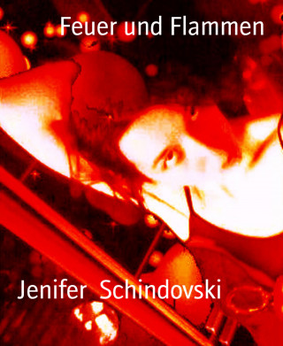 Jenifer Schindovski: Feuer und Flammen