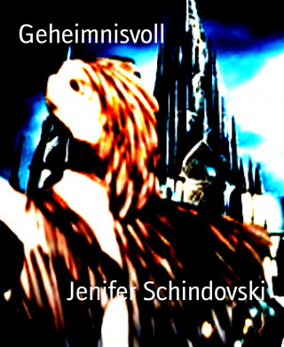 Jenifer Schindovski: Geheimnisvoll