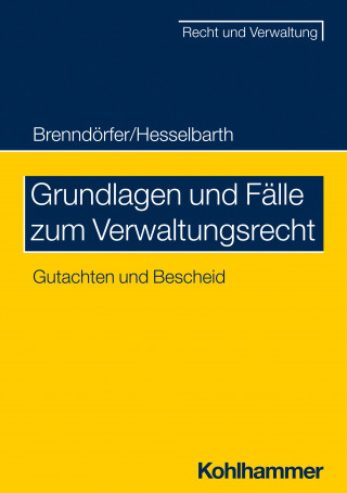 Bernd Brenndörfer, Thorsten Hesselbarth: Grundlagen und Fälle zum Verwaltungsrecht