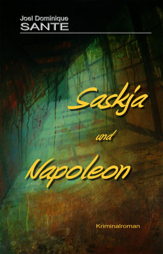 Joel Dominique Sante: Saskia und Napoleon