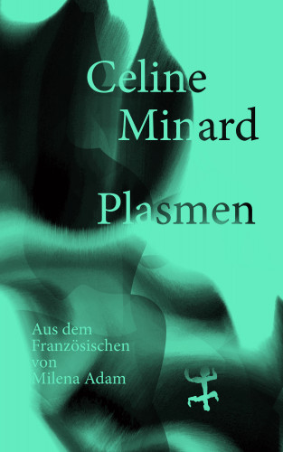 Céline Minard: Plasmen