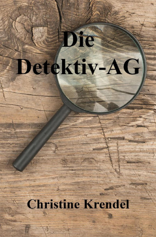 Christine Krendel: Die Detektiv-AG