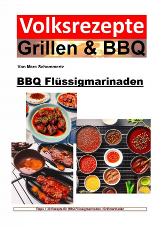 Marc Schommertz: Volksrezepte Grillen und BBQ - BBQ Flüssigmarinaden