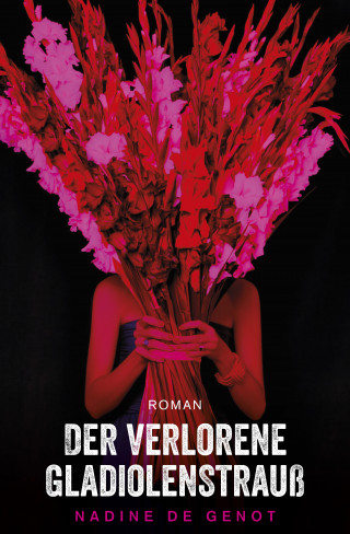 Nadine de Genot: Der verlorene Gladiolenstrauß