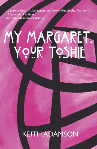 Keith Adamson: My Margaret, Your Toshie