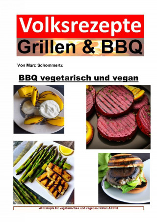 Marc Schommertz: BBQ vegetarisch und vegan
