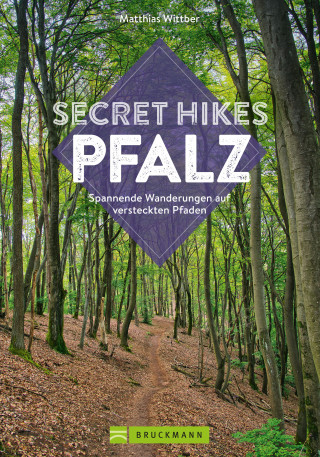 Matthias Wittber: Secret Hikes Pfalz