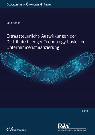 Kai Kremer: Ertragsteuerliche Auswirkungen der Distributed Ledger Technology-basierten Unternehmensfinanzierung