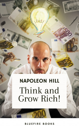 Napoleon Hill, Bluefire Books: Think and Grow Rich: The Original 1937 Unedited Edition - Kindle eBook