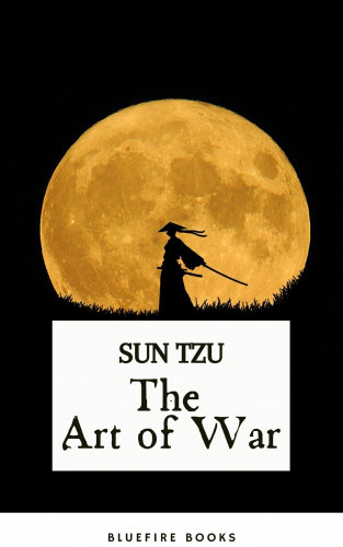Sun Tzu: The Art of War: Sun Tzu's Ancient Strategic Masterpiece for Modern Leaders - Kindle Edition
