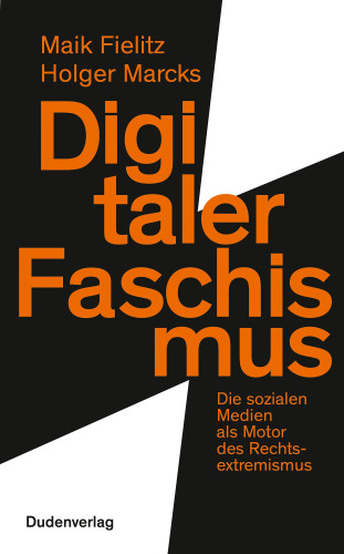 Holger Marcks, Maik Fielitz: Digitaler Faschismus