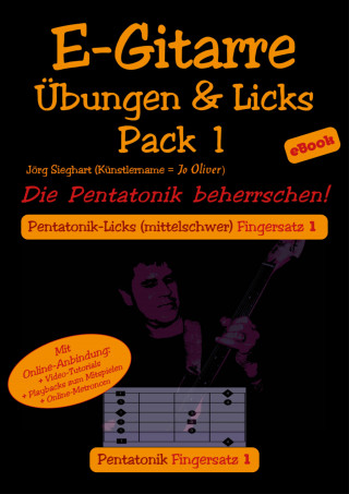 Jörg Sieghart, Jo Oliver (Künstlername): E-Gitarre Übungen und Licks Pack 1 - Die Pentatonik beherrschen