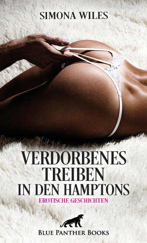 Simona Wiles: Verdorbenes Treiben in den Hamptons | Erotische Geschichten