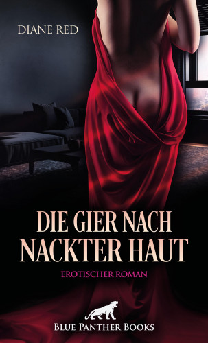 Diane Red: Die Gier nach nackter Haut | Erotischer Roman