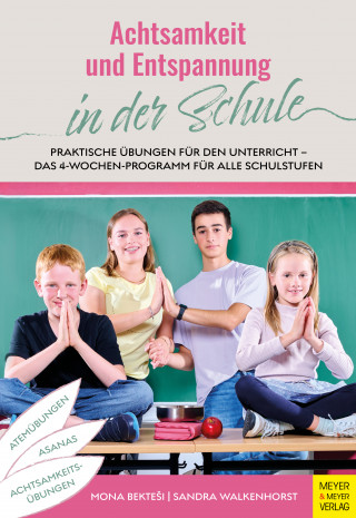 Mona Bektesi, Sandra Walkenhorst: Achtsamkeit und Entspannung in der Schule