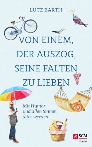 Lutz Barth: Von einem, der auszog, seine Falten zu lieben