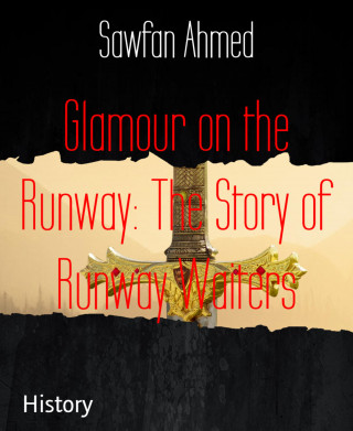 Sawfan Ahmed: Glamour on the Runway: The Story of Runway Waiters