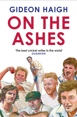Gideon Haigh: On the Ashes
