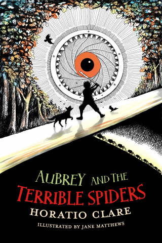 Horatio Clare: Aubrey and the Terrible Spiders
