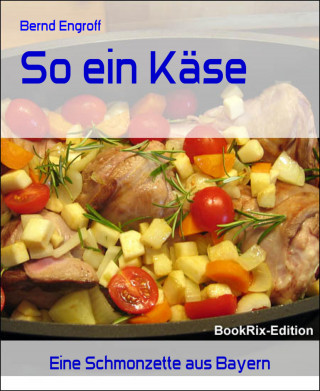 Bernd Engroff: So ein Käse