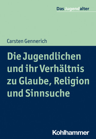 Carsten Gennerich: Die Jugendlichen und ihr Verhältnis zu Glaube, Religion und Sinnsuche