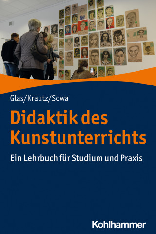 Alexander Glas, Jochen Krautz, Hubert Sowa: Didaktik des Kunstunterrichts