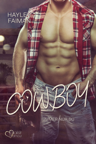 Hayley Faiman: Cowboy: Immer nur du (Außergewöhnliche Helden Teil 5)