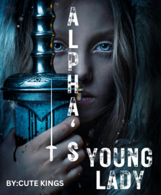 Cute Kings: Alpha's young lady