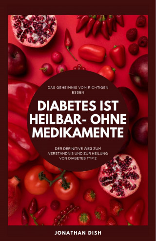 Jonathan Dish: Diabetes ist heilbar - ohne Medikamente