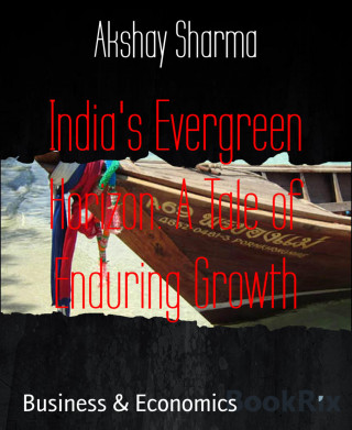 Akshay Sharma: India's Evergreen Horizon: A Tale of Enduring Growth