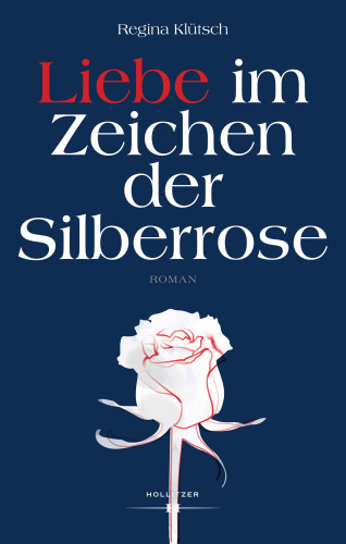 Regina Klütsch: Liebe im Zeichen der Silberrose