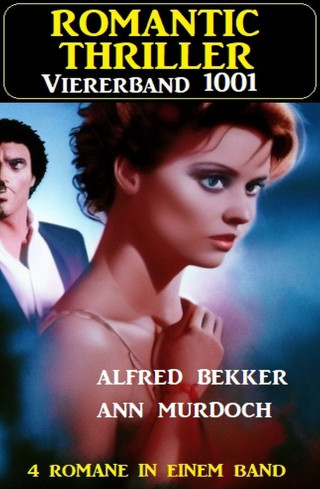 Alfred Bekker, Ann Murdoch: Romantic Thriller Viererband 1001