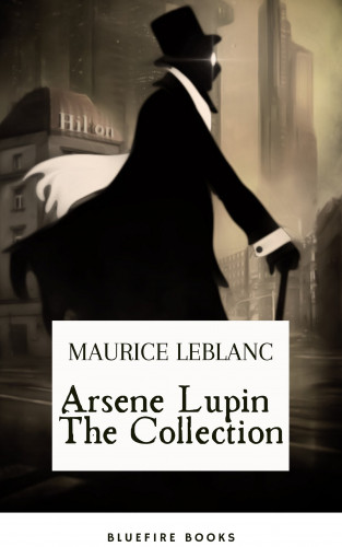 Maurice Leblanc, Bluefire Books: Arsene Lupin The Collection
