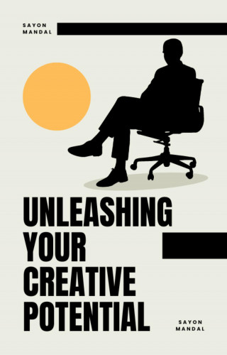 Sayon Mandal: Unleashing Your Creative Potential