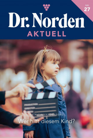 Patricia Vandenberg: Wer hilft diesem Kind