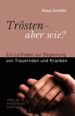 Klaus Schäfer: Trösten - aber wie?