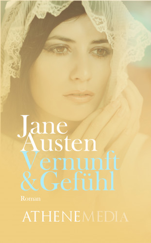 Jane Austen: Vernunft und Gefühl