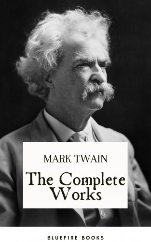 Mark Twain, Bluefire Books: The Complete Works of Mark Twain